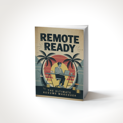 Remote Ready: The Ultimate Resume Makeover Guide